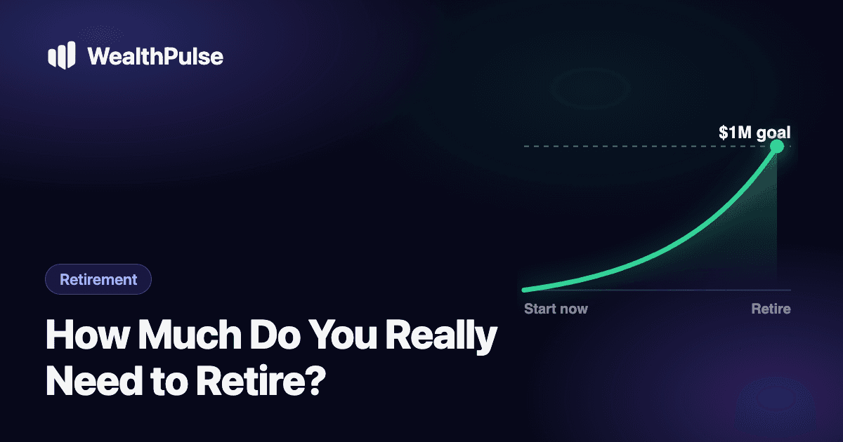 How Much Do You Really Need to Retire? The Real Math