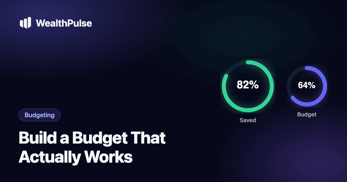How to Build a Budget That Actually Works (and Sticks)