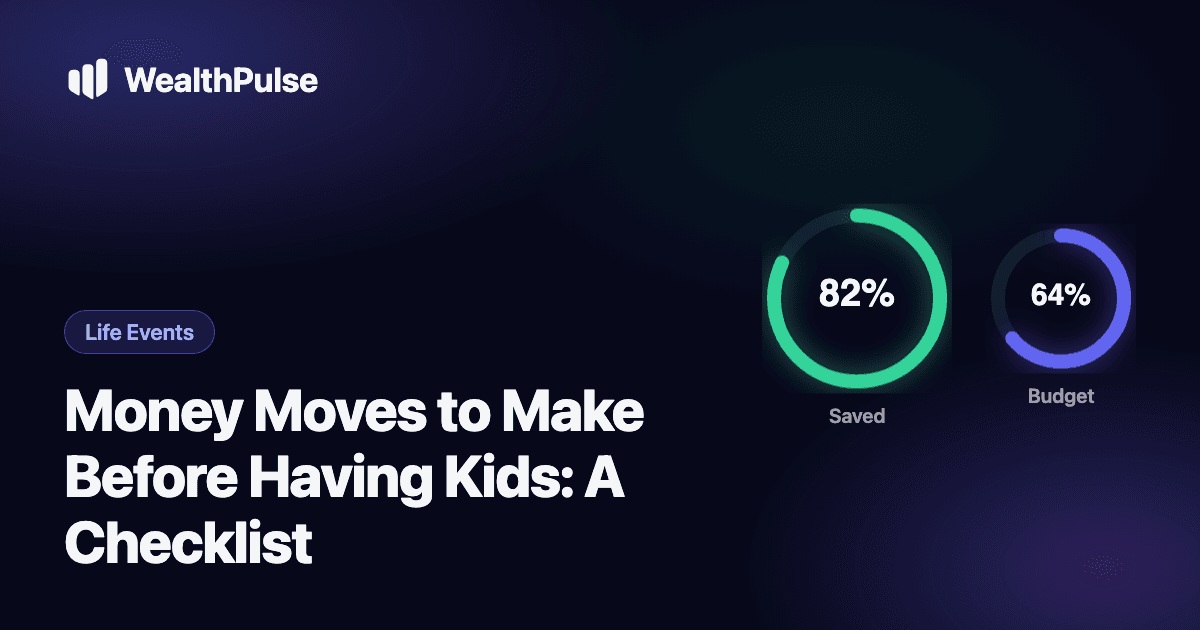Money Moves to Make Before Having Kids: A Checklist